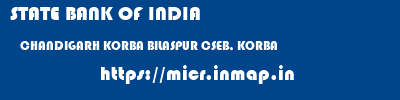 STATE BANK OF INDIA  CHANDIGARH KORBA BILASPUR CSEB, KORBA  micr code